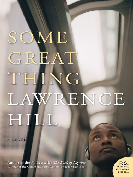 Title details for Some Great Thing by Lawrence Hill - Available
